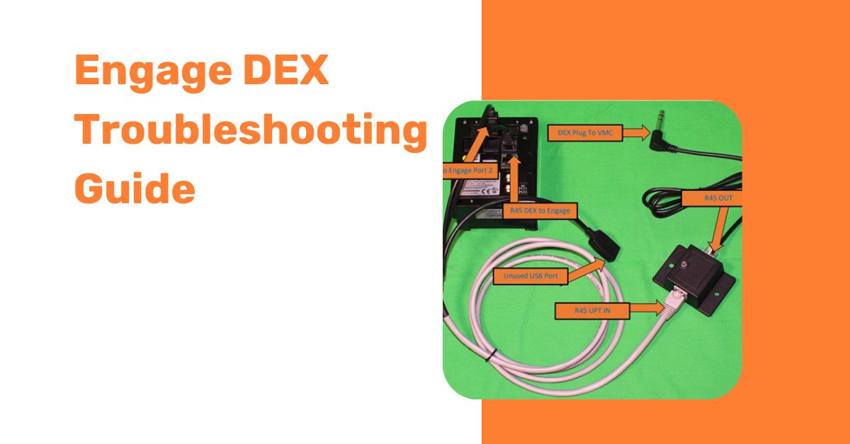 Engage DEX Troubleshooting Guide