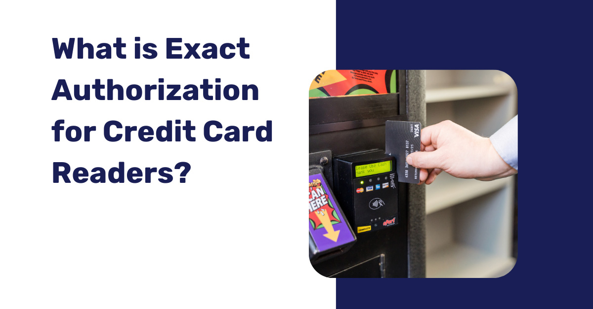 What-is-Exact-Authorization-for-Credit-Card-Readers
